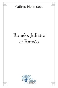 Mathieu Morandeau - Roméo, juliette et roméo.