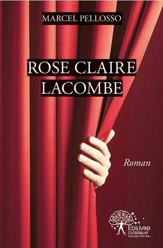 Marcel Pellosso - Rose claire lacombe - Roman.