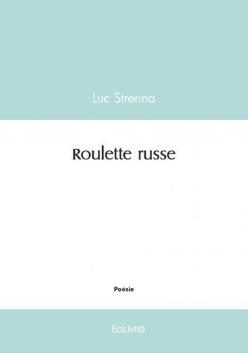 Luc Strenna - Roulette russe.