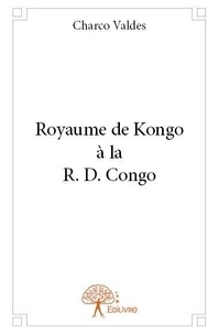 Charco Valdes - Royaume de kongo à la r. d. congo.