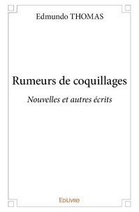 Edmundo Thomas - Rumeurs de coquillages - Nouvelles et autres écrits.