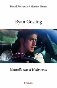 Daniel Pierrejean et Martine Hamm - Ryan Gosling - Nouvelle star d'Hollywood.