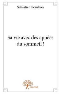 Sa vie avec des apnées du sommeil !