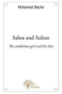 Mohamed Bacha - Sabra and Sultan - The ambitious girl and the lion.