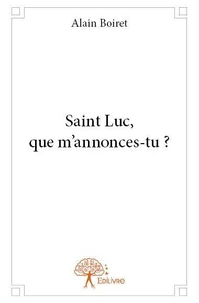 Saint luc, que m'annonces tu ?