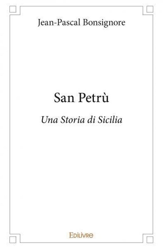 Jean-Pascal Bonsignore - San petrù - Una Storia di Sicilia.