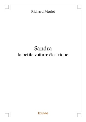 Richard Morlet - Sandra la petite voiture électrique.