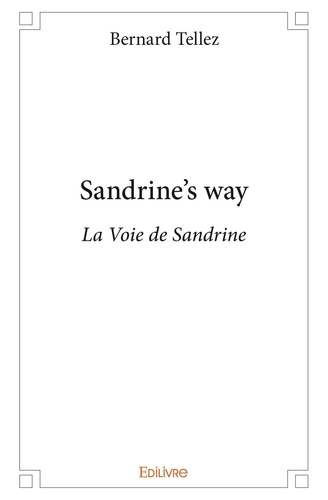 Bernard Tellez - Sandrine's way - La Voie de Sandrine.