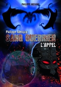 Philippe Mesgny - Sang guerrier  : Sang guerrier - L'Appel.