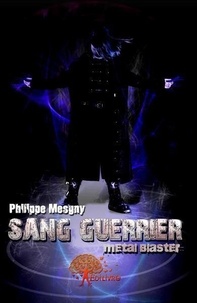Philippe Mesgny - Sang guerrier  : Sang guerrier - Métal blaster.