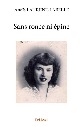Anaïs Laurent-labelle - Sans ronce ni épine.