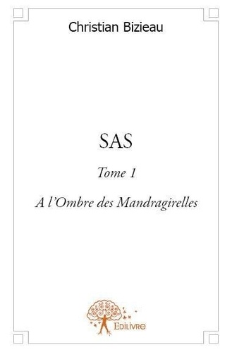 Christian Bizieau - SAS 1 : Sas - Tome 1 A l'Ombre des Mandragirelles.