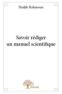 Nadjib Rahmoun - Savoir rédiger un manuel scientifique.