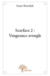Samy Baroukh - Scarface 2 : vengeance aveugle.