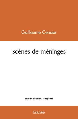 Censier Guillaume - Scènes de méninges.
