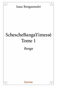 Isaac Benguemalet - SchescheBangaYimessè 1 : Scheschebangayimessè - Banga.