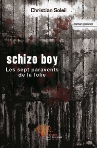 Christian Soleil - Schizo boy - Les sept paravents de la folie.