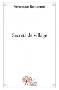 Véronique Beaumont - Secrets de village.