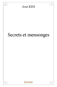 Ann Kim - Secrets et mensonges.