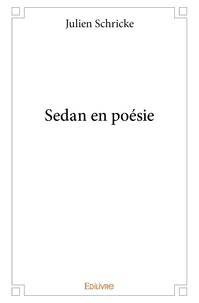 Julien Schricke - Sedan en poésie.