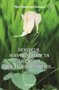 Seigneur, sois béni pour ta création que tu nous confies...