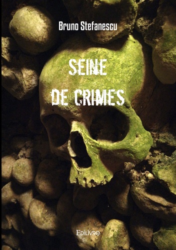 Bruno Stefanescu - Seine de crimes.