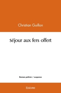 Christian Guillon - Séjour aux fers offert.