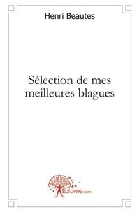 Henri Beautes - Sélection de mes meilleures blagues.