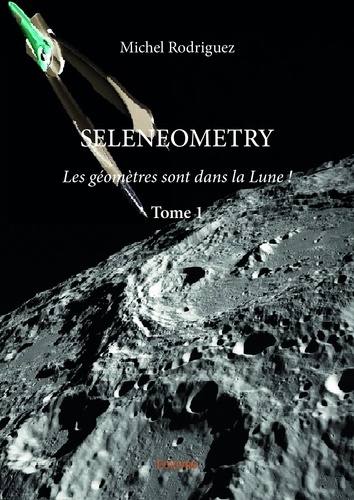 Michel Rodriguez - Seleneometry 1 : Seleneometry - Les géomètres sont dans la Lune !.