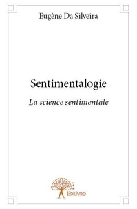 Eugène Adjé Koffi Da Silveira - Sentimentalogie - La science sentimentale.