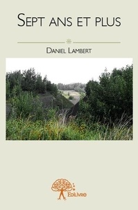 Daniel Lambert - Sept ans et plus.