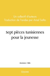 D'auteurs traduction de l'arab Collectif - Sept pièces tunisiennes pour la jeunesse.