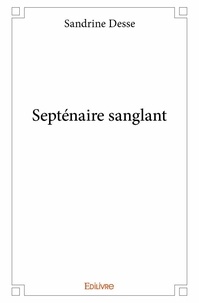 Sandrine Desse - Septénaire sanglant.