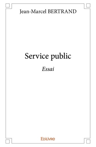Jean-Marcel Bertrand - Service public - Essai.