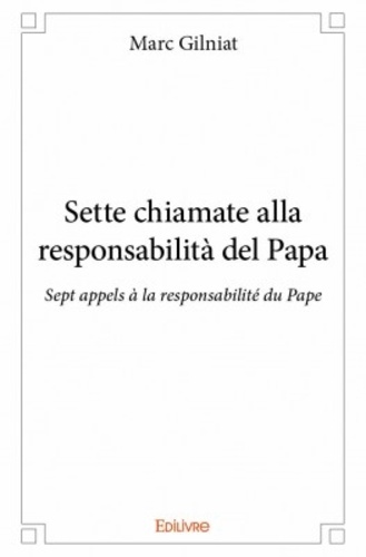 Sette chiamate alla responsabilità del papa. Sept appels à la responsabilité du Pape