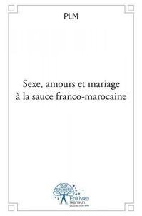 Plm Plm - Sexe, amours et mariage à la sauce franco marocaine.