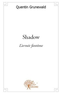 Quentin Grunewald - Shadow - L'armée Fantôme.