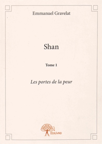 Emmanuel Gravelat - Shan Tome 1 : Les portes de la peur.