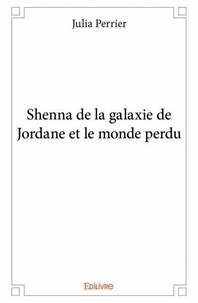 Julia Perrier - Shenna de la galaxie de jordane et le monde perdu.