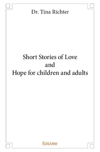 Short stories of love and hope for children and adults