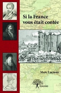 Marc Luciano - Si la France vous était contée.