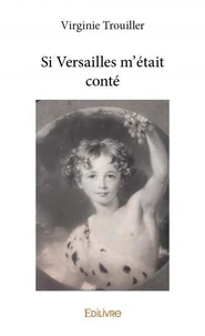 Si versailles m’était conté