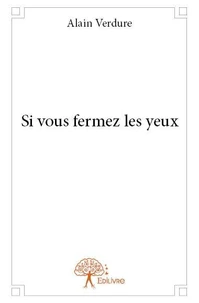 Si vous fermez les yeux