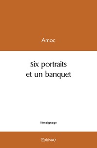 Amoc Amoc - Six portraits et un banquet.