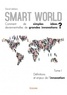 David Leblanc - Smart World, comment de simples idées deviennent-elles de grandes innovations ? - Tome 1, Définitions et enjeux de l'innovation.