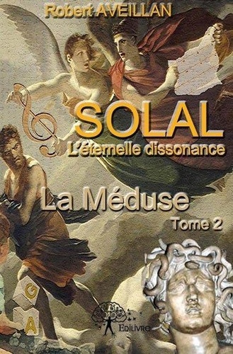 Robert Aveillan - Solal – l’éternelle dissonance - Tome 2 - La Méduse.