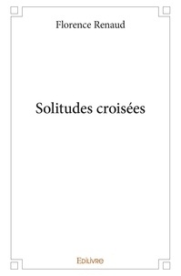 Florence Renaud - Solitudes croisées.