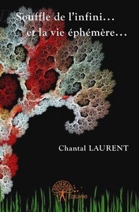 Chantal Laurent - Souffle de l'infini...et la vie éphémère....