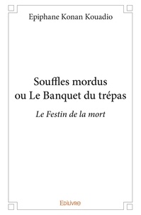 Kouadio epiphane Konan - Souffles mordus ou le banquet du trépas - Le Festin de la mort.