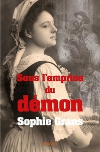 Sophie Grans - Sous l'emprise du démon.